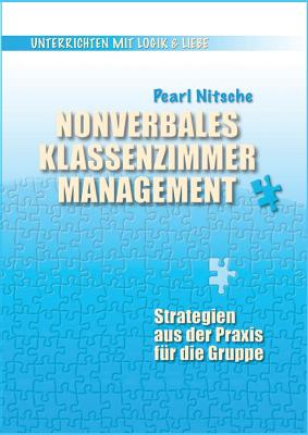 Nonverbales Klassenzimmermanagement: Strategien aus der Praxis f?r die Gruppe - Nitsche, Pearl