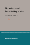 Nonviolence and Peace Building in Islam: Theory and Practice
