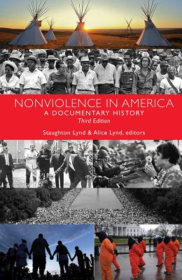 Nonviolence in America: A Documentary History - Lynd, Staughton, and Lynd, Alice