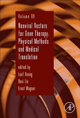 Nonviral Vectors for Gene Therapy: Physical Methods and Medical Translation Volume 89 - Huang, Leaf, and Liu, Dexi, and Wagner, Ernst