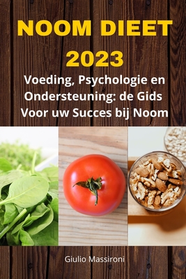 Noom Dieet 2023: Voeding, Psychologie en Ondersteuning: de Gids Voor uw Succes bij Noom - Massironi, Giulio