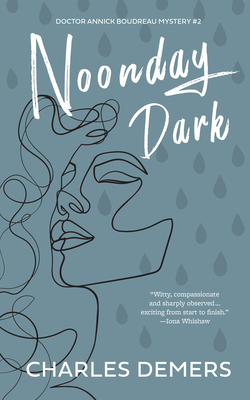 Noonday Dark: A Doctor Annick Boudreau Mystery # 2 - DeMers, Charles