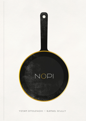 NOPI: The Cookbook - Ottolenghi, Yotam, and Scully, Ramael