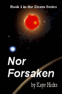 Nor Forsaken: Book 1 of the Dravo Series