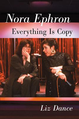 Nora Ephron: Everything Is Copy - Dance, Liz