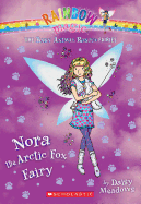 Nora the Arctic Fox Fairy (the Baby Animal Rescue Faires #7): A Rainbow Magic Bookvolume 7