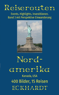 Nordamerika: Kanada, USA:400 Bilder. 15 Reisen. Events. Highlights. Investitionen. Perspektive Einwanderung.