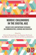 Nordic Childhoods in the Digital Age: Insights Into Contemporary Research on Communication, Learning and Education
