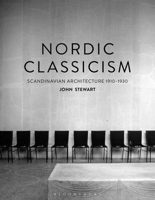Nordic Classicism: Scandinavian Architecture 1910-1930 - Stewart, John