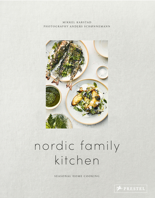 Nordic Family Kitchen: Seasonal Home Cooking - Karstad, Mikkel