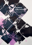 Nordic Girlhoods: New Perspectives and Outlooks