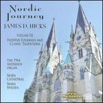 Nordic Journey, Vol. 3: Swedish Folkways and Classic Traditions - James D. Hicks (organ)