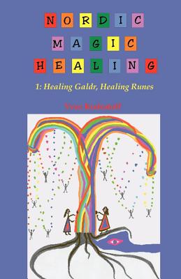 Nordic Magic Healing: 1: Healing Galdr, Healing Runes - Kodratoff, Yves