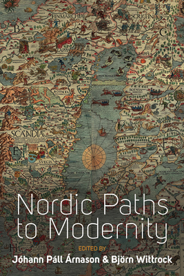 Nordic Paths to Modernity - rnason, Jhann Pll (Editor), and Wittrock, Bjrn (Editor)