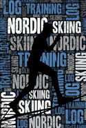 Nordic Skiing Training Log and Diary: Nordic Skiing Training Journal and Book for Skier and Coach - Nordic Skiing Notebook Tracker