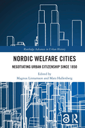 Nordic Welfare Cities: Negotiating Urban Citizenship since 1850