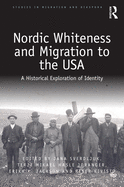 Nordic Whiteness and Migration to the USA: A Historical Exploration of Identity