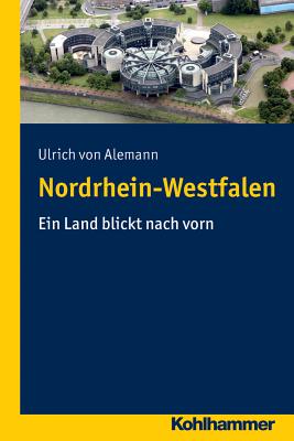 Nordrhein-Westfalen: Ein Land Blickt Nach Vorn - Von Alemann, Ulrich