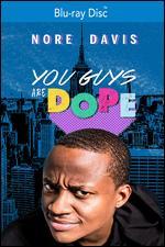 Nore Davis: You Guys Are Dope [Blu-ray]