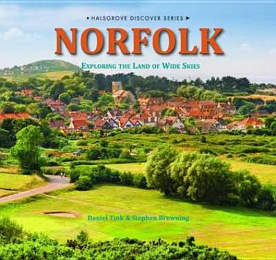 Norfolk - Exploring the Land of Wide Skies - Browning, Stephen, and Tink, Daniel