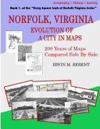 Norfolk, Virginia: Evolution of a City in Maps: 200 Years of Maps Compared Side by Side