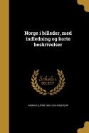 Norge I Billeder, Med Indledning Og Korte Beskrivelser