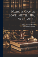 Norges Gamle Love Indtil 1387, Volume 3...