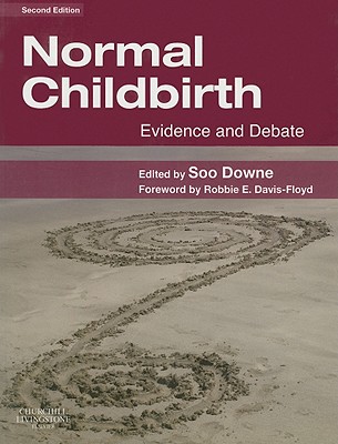 Normal Childbirth: Evidence and Debate - Downe, Susan (Editor)