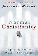 Normal Christianity: If Jesus Is Normal, What Is the Church?