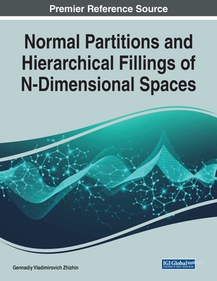 Normal Partitions and Hierarchical Fillings of N-Dimensional Spaces - Zhizhin, Gennadiy Vladimirovich