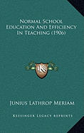 Normal School Education And Efficiency In Teaching (1906) - Meriam, Junius Lathrop