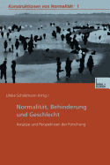 Normalitt, Behinderung und Geschlecht: Anstze und Perspektiven der Forschung - Schildmann, Dr. phil., Dipl.-Pd. Ulrike