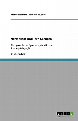 Normalitat und ihre Grenzen: Ein dynamisches Spannungsfeld in der Sonderpadagogik - Wolfram, Ariane, and Kober, Katharina