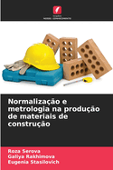 Normalizao e metrologia na produo de materiais de construo