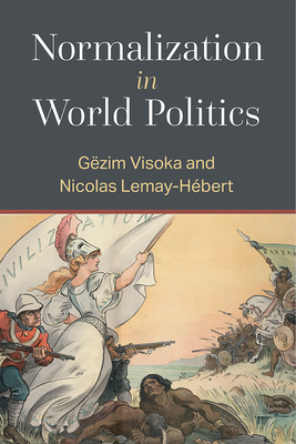 Normalization in World Politics - Lemay-Hebert, Nicolas, and Visoka, Gezim