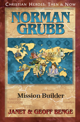 Norman Grubb: Mission Builder - Benge, Janet