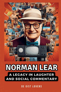 Norman Lear: A legarcy of laughter and social commentary