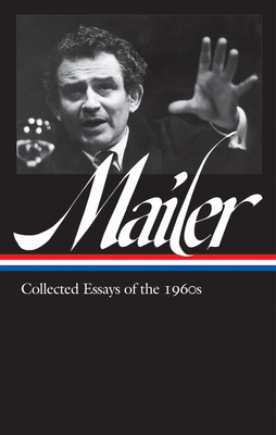 Norman Mailer: Collected Essays of the 1960s (Loa #306) - Mailer, Norman, and Lennon, J Michael (Editor)