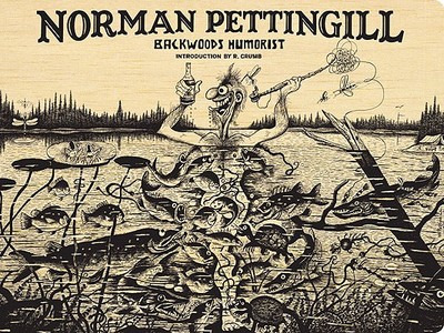 Norman Pettingill: Backwoods Humorist - Groth, Gary (Editor), and Ryan, Johnny (Afterword by), and Crumb, R (Introduction by)