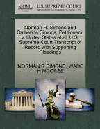 Norman R. Simons and Catherine Simons, Petitioners, V. United States et al. U.S. Supreme Court Transcript of Record with Supporting Pleadings