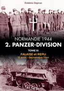 Normandie 1944 2. Panzer-Division: Tome 3 - Falaise Et Repli, 13 Ao?t-Septembre 1944