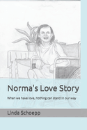Norma's Love Story: When we have love, nothing can stand in our way