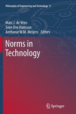 Norms in Technology - de Vries, Marc J (Editor), and Hansson, Sven Ove (Editor), and Meijers, Anthonie W M (Editor)