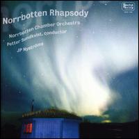 Norrbotten Rhapsody - Norrbotten Chamber Orchestra; Petter Sundkvist (conductor)