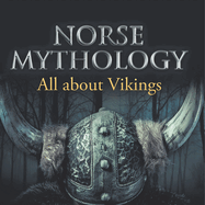 Norse Mythology: All about Vikings