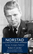 Norstad: Cold-War NATO Supreme Commander: Airman, Strategist, Diplomat