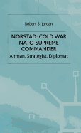 Norstad: Cold-War Supreme Commander: Airman, Strategist, Diplomat