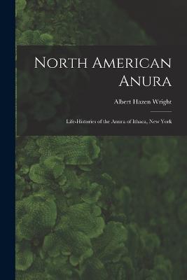 North American Anura: Life-Histories of the Anura of Ithaca, New York - Wright, Albert Hazen