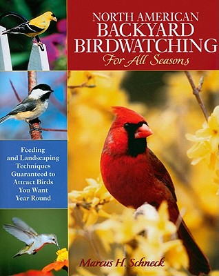 North American Backyard Birdwatching for All Seasons - Schneck, Marcus