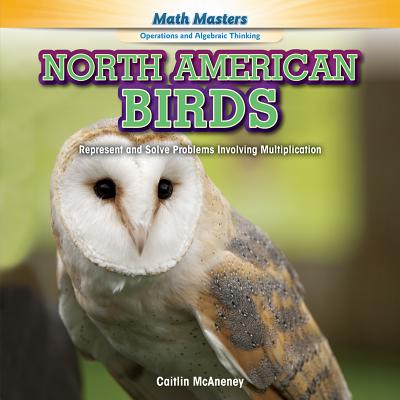 North American Birds: Represent and Solve Problems Involving Multiplication - McAneney, Caitie